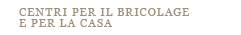 centri per il bricolage  e per la casa 